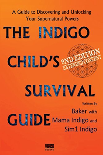 Stock image for The Indigo Child's Survival Guide: Unlock Your Super Natural Powers & Thrive As an Indigo Child for sale by SecondSale