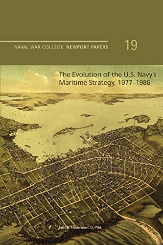 Beispielbild fr The Evolution of the U.S. Navy's Maritime Strategy, 1977-1986: Naval War College Newport Papers 19 zum Verkauf von HPB-Red