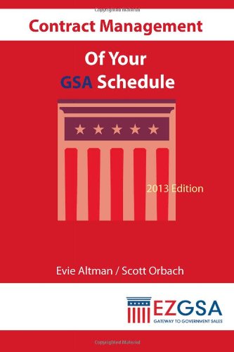 9781478398646: Contract Management of Your GSA Schedule: 2013 Edition