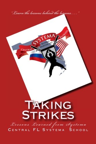 9781478399957: Taking Strikes: The Lessons Learned from the Russian Martial Art of Systema