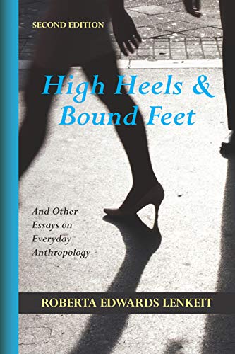 Stock image for High Heels and Bound Feet: And Other Essays on Everyday Anthropology, Second Edition for sale by SecondSale