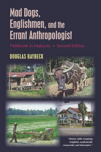 Stock image for Mad Dogs, Englishmen, and the Errant Anthropologist: Fieldwork in Malaysia, Second Edition for sale by Book Deals