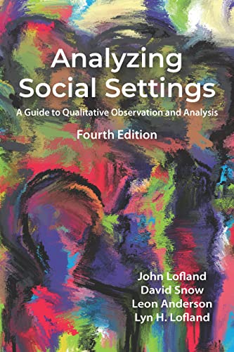 Beispielbild fr Analyzing Social Settings: A Guide to Qualitative Observation and Analysis zum Verkauf von GF Books, Inc.