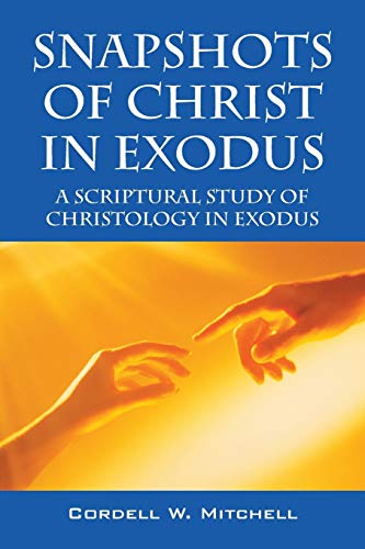 Beispielbild fr Snapshots of Christ in Exodus: A Scriptural Study of Christology in Exodus zum Verkauf von ThriftBooks-Atlanta