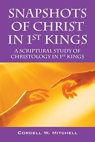 Beispielbild fr Snapshots of Christ in 1st Kings: A Scriptural Study of Christology in 1st Kings zum Verkauf von Lucky's Textbooks