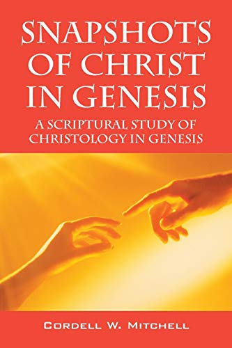 Beispielbild fr Snapshots of Christ in Genesis: A Scriptural Study of Christology in Genesis zum Verkauf von Lucky's Textbooks