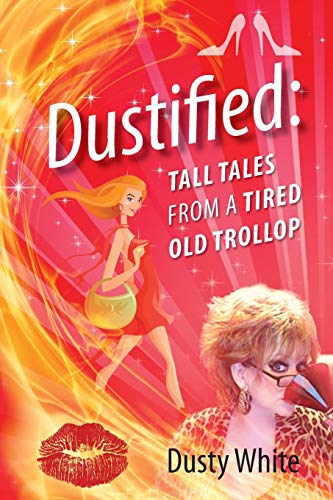 Imagen de archivo de Dustified: Tall Tales from a Tired Old Trollop a la venta por Lucky's Textbooks