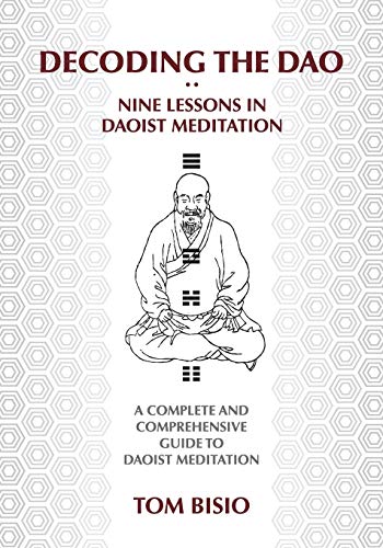 Beispielbild fr Decoding the DAO: Nine Lessons in Daoist Meditation: A Complete and Comprehensive Guide to Daoist Meditation zum Verkauf von Goodwill Books