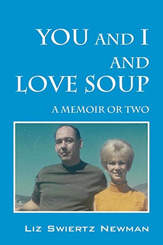 Stock image for You and I and Love Soup: A Memoir or Two for sale by Books From California