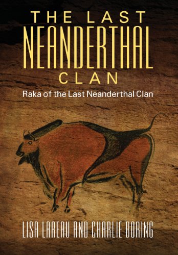 9781478704713: The Last Neanderthal Clan: Raka of the Last Neanderthal Clan