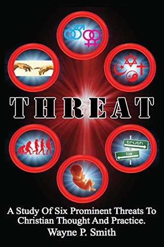 Beispielbild fr Threat: A Study Of Six Prominent Threats To Christian Thought And Practice. zum Verkauf von Chiron Media