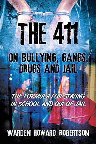 Imagen de archivo de The 411 on Bullying, Gangs, Drugs and Jail: The Formula for Staying in School and Out of Jail a la venta por ThriftBooks-Atlanta