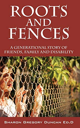 Imagen de archivo de Roots and Fences: A Generational Story of Friends, Family and Disability a la venta por Irish Booksellers