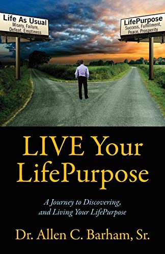 Beispielbild fr LIVE Your LifePurpose: A Journey to Discovering, and Living Your LifePurpose zum Verkauf von Chiron Media