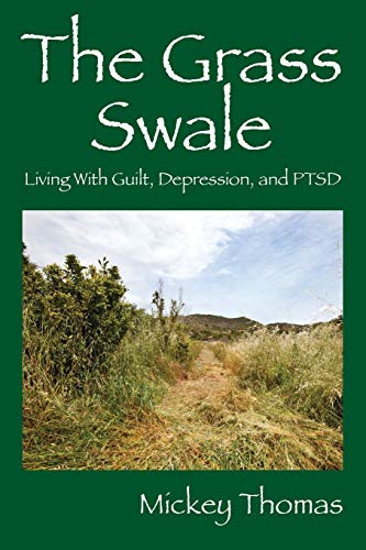 Stock image for The Grass Swale : Living with Guilt, Depression, and Ptsd for sale by Better World Books: West
