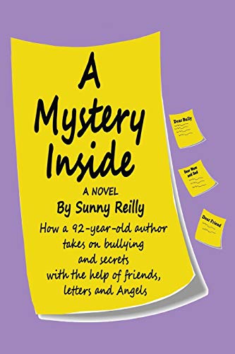 Stock image for A Mystery Inside: How a 92-Year-Old Author Takes on Bullying and Secrets with the Help of Friends, Letters and Angels for sale by Decluttr