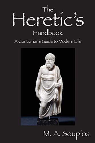 Stock image for The Heretic's Handbook: A Contrarian's Guide to Modern Life for sale by Chiron Media