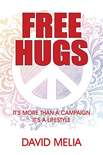 Beispielbild fr Free Hugs: It's More Than A Campaign - It's A Lifestyle zum Verkauf von Chiron Media