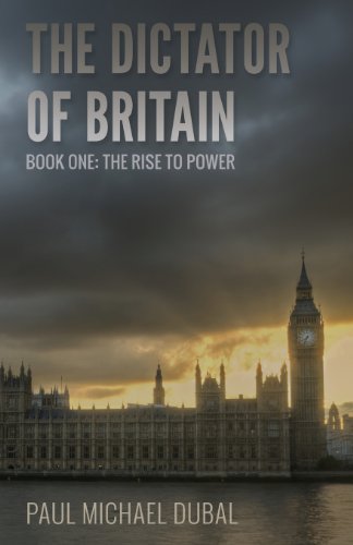 9781478712688: The Dictator of Britain: Book One: The Rise to Power