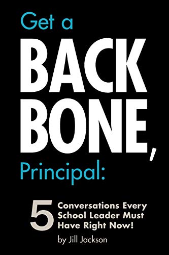 Imagen de archivo de Get a Backbone, Principal: 5 Conversations Every School Leader Must Have Right Now! a la venta por Books Unplugged