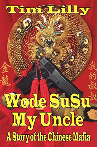 Stock image for Wode Susu: My Uncle-A Story of the Chinese Mafia for sale by Chiron Media