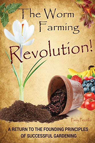 Imagen de archivo de The Worm Farming Revolution: A Return to the Founding Principles of Successful Gardening a la venta por HPB-Red