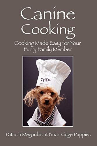 Stock image for Canine Cooking: Cooking Made Easy for Your Furry Family Member for sale by Chiron Media