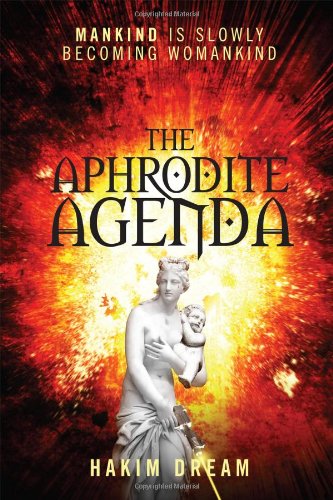 9781478715283: The Aphrodite Agenda: Mankind Is Slowly Becoming Womankind
