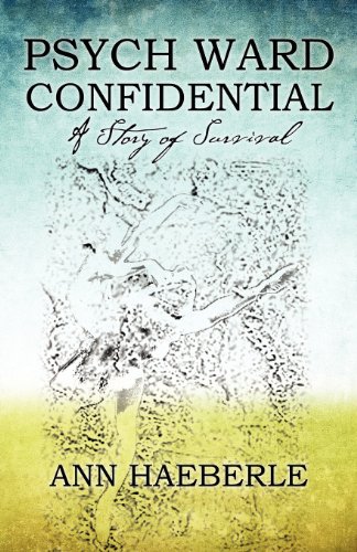 9781478715467: Psych Ward Confidential: A Story of Survival