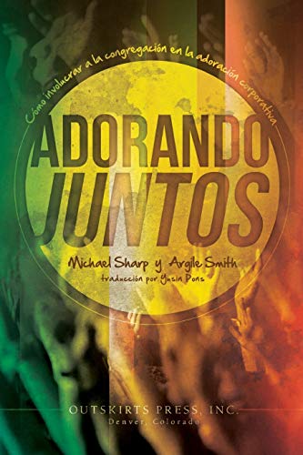 Stock image for Adorando Juntos: Cmo involucrar a la congregacin en la adoracin corporativa (Spanish Edition) for sale by Book Deals
