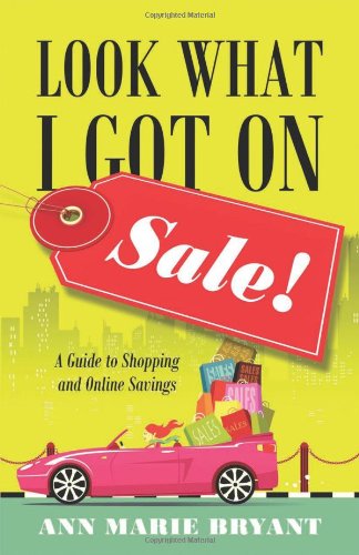 Stock image for Look What I Got on Sale! a Guide to Shopping and Online Savings for sale by Phatpocket Limited