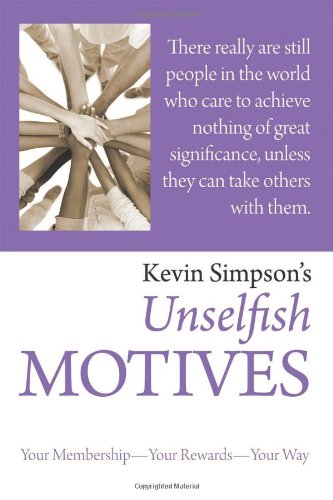 9781478716754: Kevin Simpson's Unselfish Motives: Your Membership Your Rewards Your Way