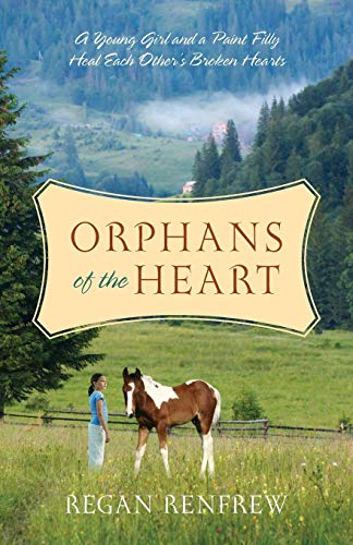 Beispielbild fr Orphans of the Heart: A Young Girl and a Paint Filly Heal Each Other's Broken Hearts zum Verkauf von Chiron Media