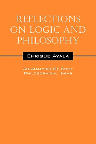 9781478718284: Reflections On Logic And Philosophy: An Analysis Of Some Philosophical Ideas