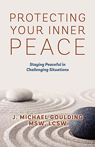 Stock image for Protecting Your Inner Peace: Staying Peaceful in Challenging Situations for sale by SecondSale