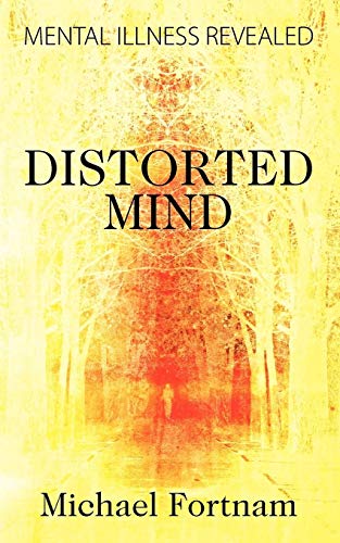Imagen de archivo de Distorted Mind : Mental Illness Revealed a la venta por Better World Books