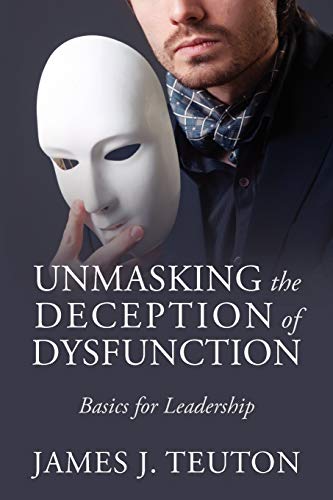 Stock image for Unmasking the Deception of Dysfunction: Basics for Leadership for sale by Chiron Media