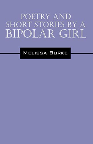 Beispielbild fr Poetry and Short Stories by a Bipolar Girl zum Verkauf von Wonder Book