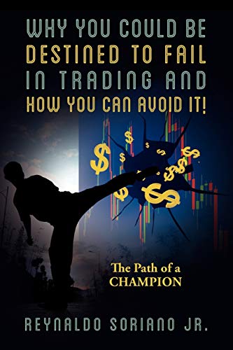 9781478720607: Why You Could Be Destined To Fail In Trading and How You Can Avoid It!: The Path of a Champion