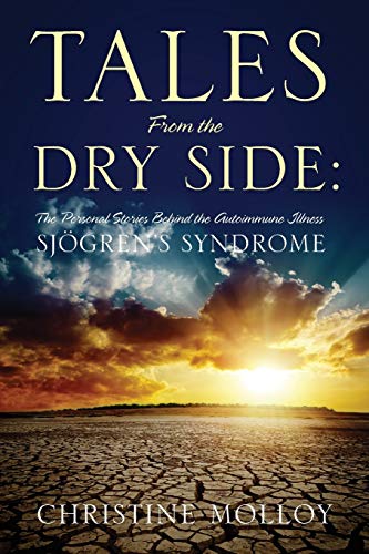 Stock image for Tales from the Dry Side : The Personal Stories Behind the Autoimmune Illness Sjgren's Syndrome for sale by Better World Books