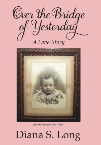 9781478722335: Over the Bridge of Yesterday: A Love Story