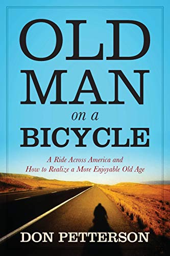 Beispielbild fr Old Man on a Bicycle: A Ride Across America and How to Realize a More Enjoyable Old Age zum Verkauf von Chiron Media