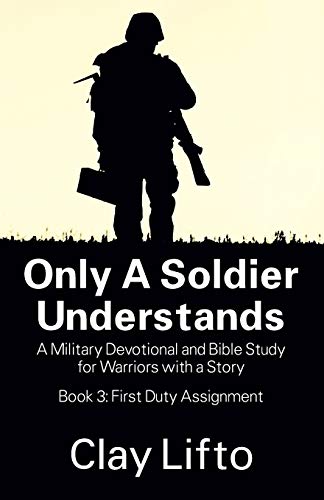 9781478722939: Only a Soldier Understands: A Military Devotional and Bible Study for Warriors with a Story - Book 3: First Duty Assignment