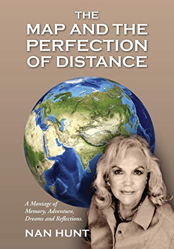 Stock image for The Map and the Perfection of Distance A Montage of Memory, Adventure, Dreams and Reflections for sale by PBShop.store US