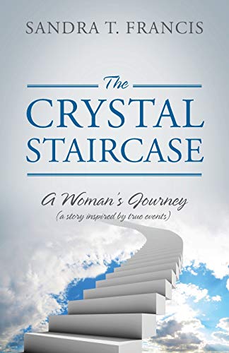 Beispielbild fr The Crystal Staircase: A Woman's Journey (a Story Inspired by True Events) zum Verkauf von Chiron Media