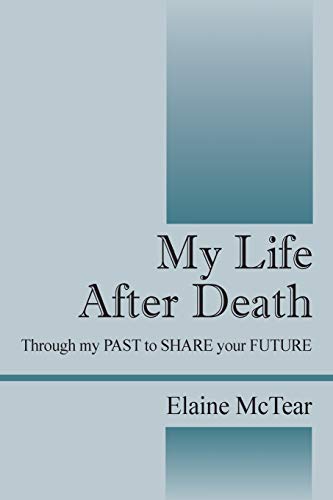 Beispielbild fr My Life After Death: Through my PAST to SHARE your FUTURE zum Verkauf von Chiron Media