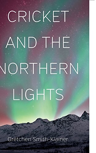Stock image for Cricket and the Northern Lights for sale by RW Books