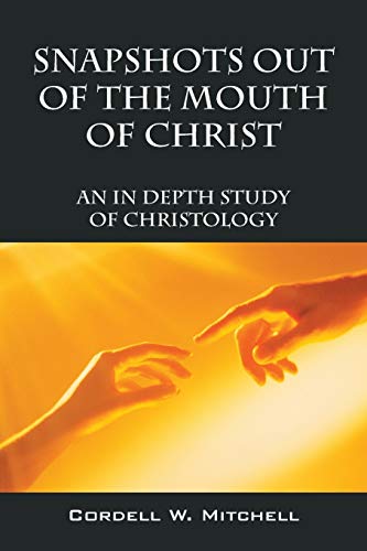 Beispielbild fr Snapshots Out of the Mouth of Christ: An in Depth Study of Christology zum Verkauf von Lucky's Textbooks