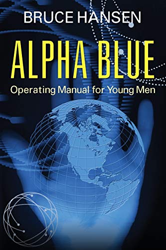 Stock image for Alpha Blue: Operating Manual for Young Men for sale by Lucky's Textbooks
