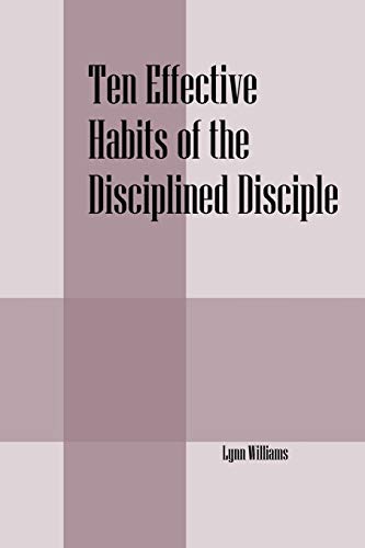 Beispielbild fr Ten Effective Habits of the Disciplined Disciple zum Verkauf von Chiron Media